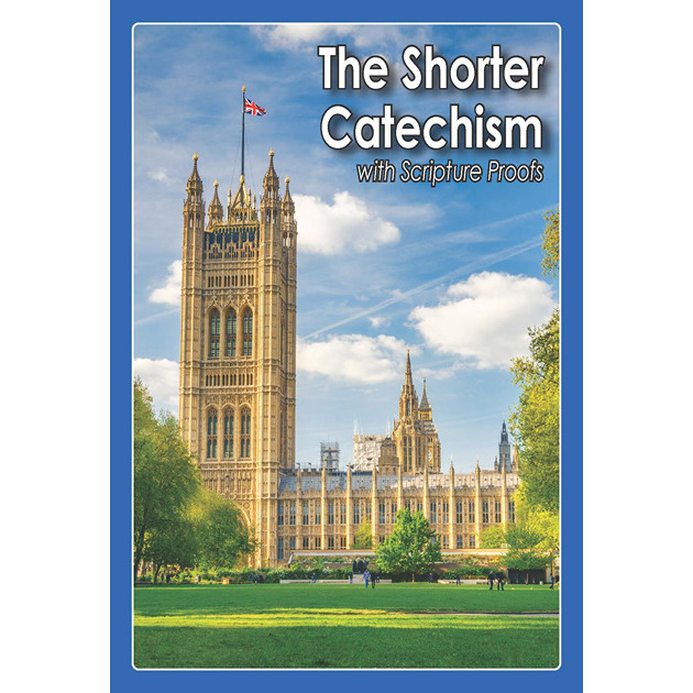 Shorter Catechism With Scripture Proofs